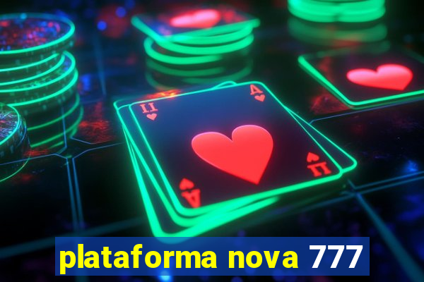 plataforma nova 777